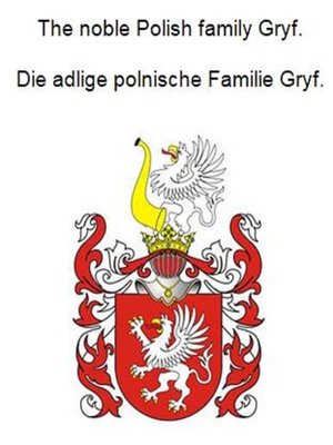 cover image of The noble Polish family Gryf. Die adlige polnische Familie Gryf.